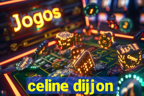 celine dijjon